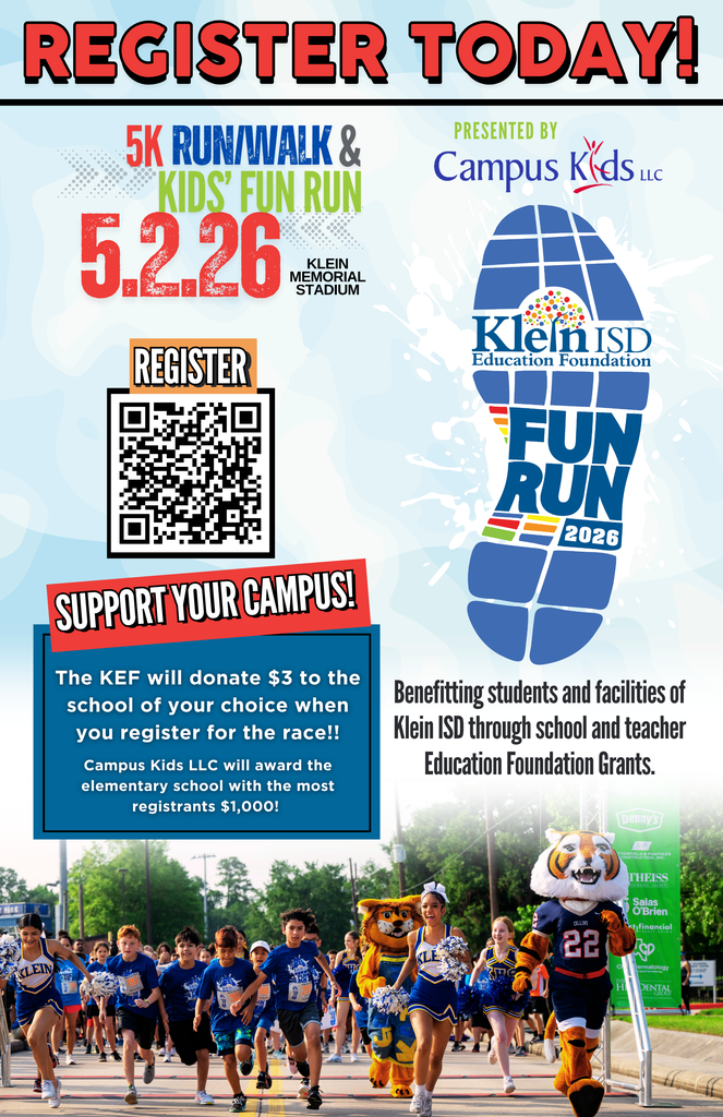 register today 5k run walk and kids fun run 5 2 26 klein memorial stadium register support your campus the kef will donate 3 to the school of your choice when you register for the race campus kids llc will reward the elementary schools with the most registrants 1,000 presented by campus kids llc klein isd fun run benefitting students and facilities of klein isd through school and teacher education foundation grants