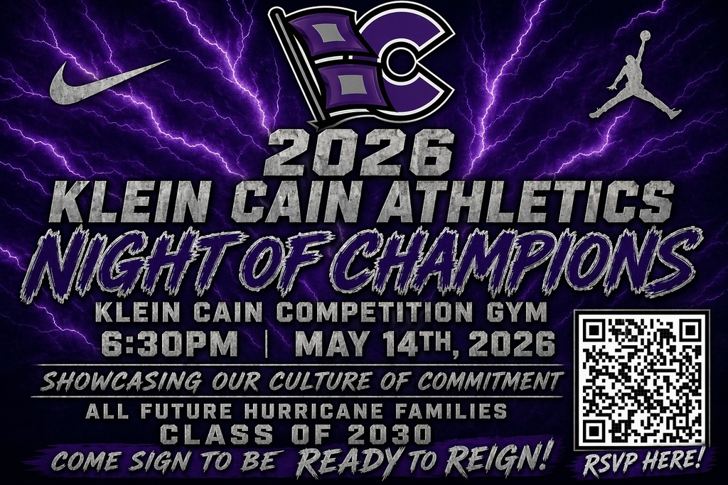 2026 Klein Cain Athletics Night of Champions Klein Cain competition Gym May 14th 6:30 pm All future Hurricane families class of 2030