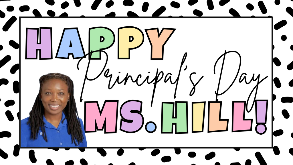 Happy Principal's Day Ms. Hill