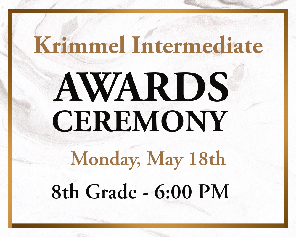 Krimmel Intermediate Awards Ceremony Monday, May 18th at 6:00 PM