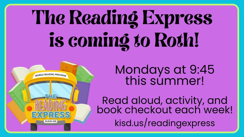 the reading express is coming to Roth monday sat 9:45 this summer rad aloud, activity and book checkout each week kisd.us/readingexpress