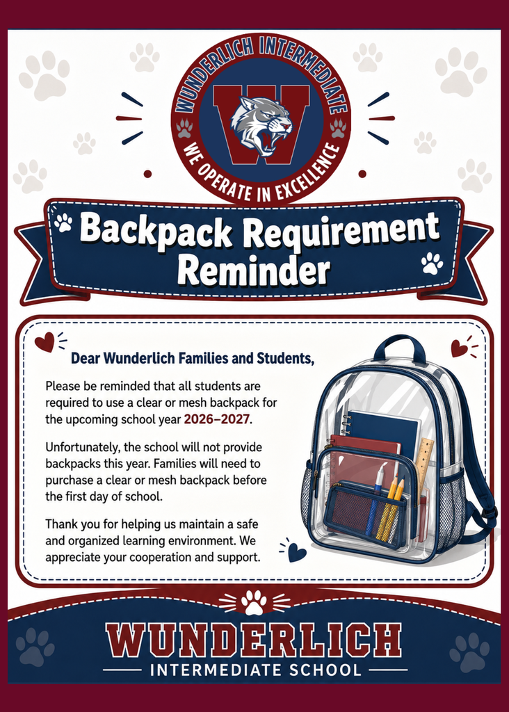 Wunderlich Intermediate backpack requirement reminder. All students must use a clear or mesh backpack for the 2026–2027 school year. The school will not provide backpacks this year.