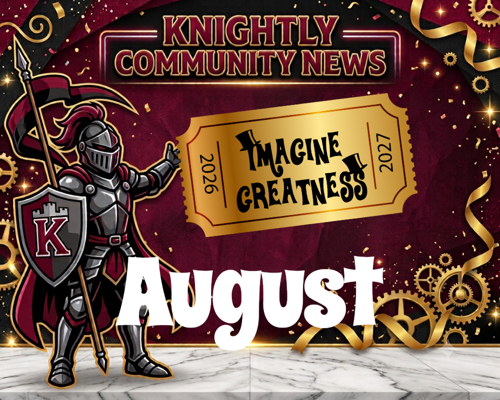 Graphic with a knight in armor holding a spear and shield. A gold ticket with "Imagine Greatness" and dates 2026 and 2027. Text reads "August" and "Knightly Community News" on a red background.