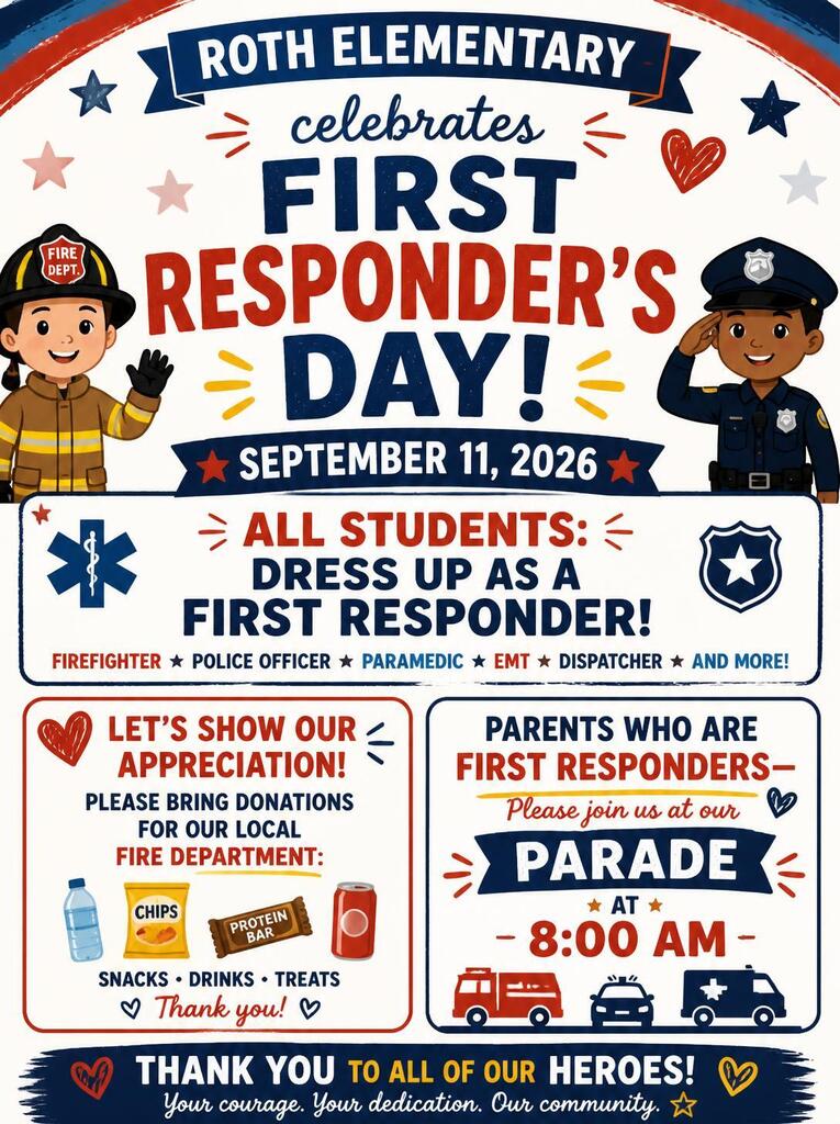 Poster for Roth Elementary's First Responder's Day on Sept 11, 2026. Kids dress as first responders. first responder parents please join our parade at 8:00 AM. Donations for local fire department snacks drinks treats