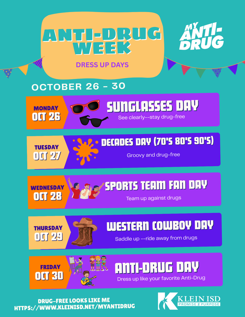 Klein Anti Drug Week Dress Up Days 10/6-Sunglass Day, 10/27-Decades Day, 10/28-Sports Team Fan Day, 10/29-Western Cowboy Day, 10/30-Anti-Drug Day