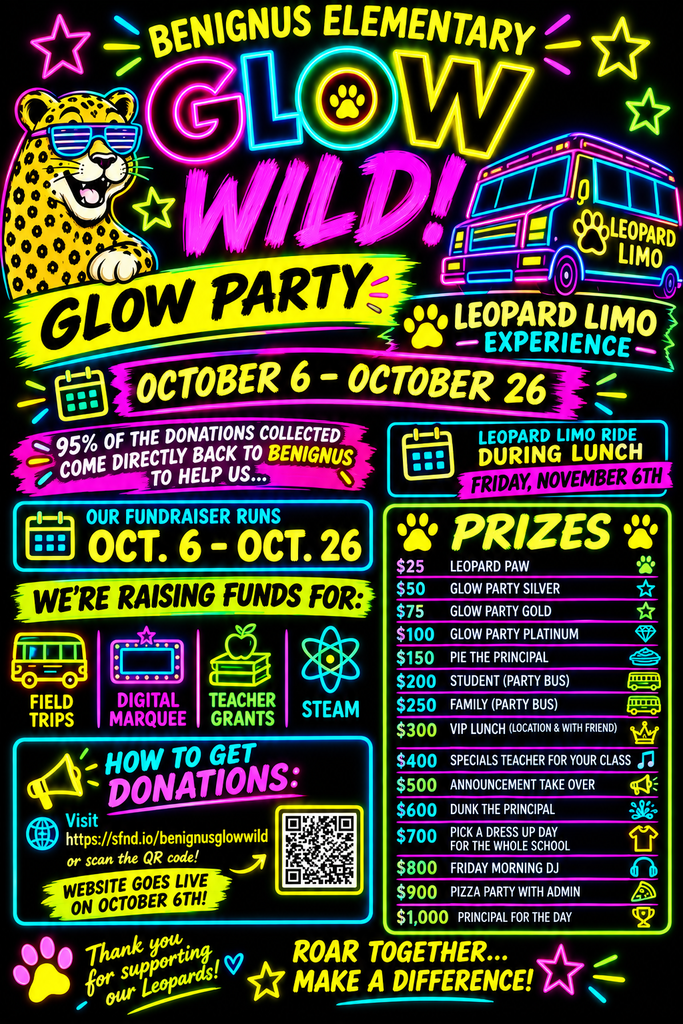 Poster with colorful design featuring text, icons, and a QR code. Text reads "Benignus Elementary Glow Wild! Glow Party October 6-October 26 Leopard Limo Experience."