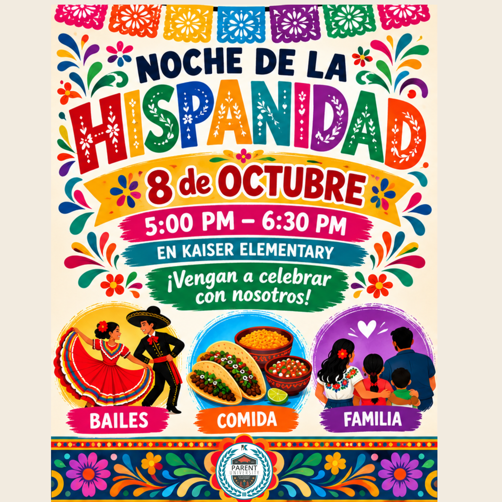 HISPANIC HERITAGE NIGHT AT KAISER ELEMENTARY OCTOBER 8TH, AT 5:00 PM TO 6:30 PM, COME AND JOIN US