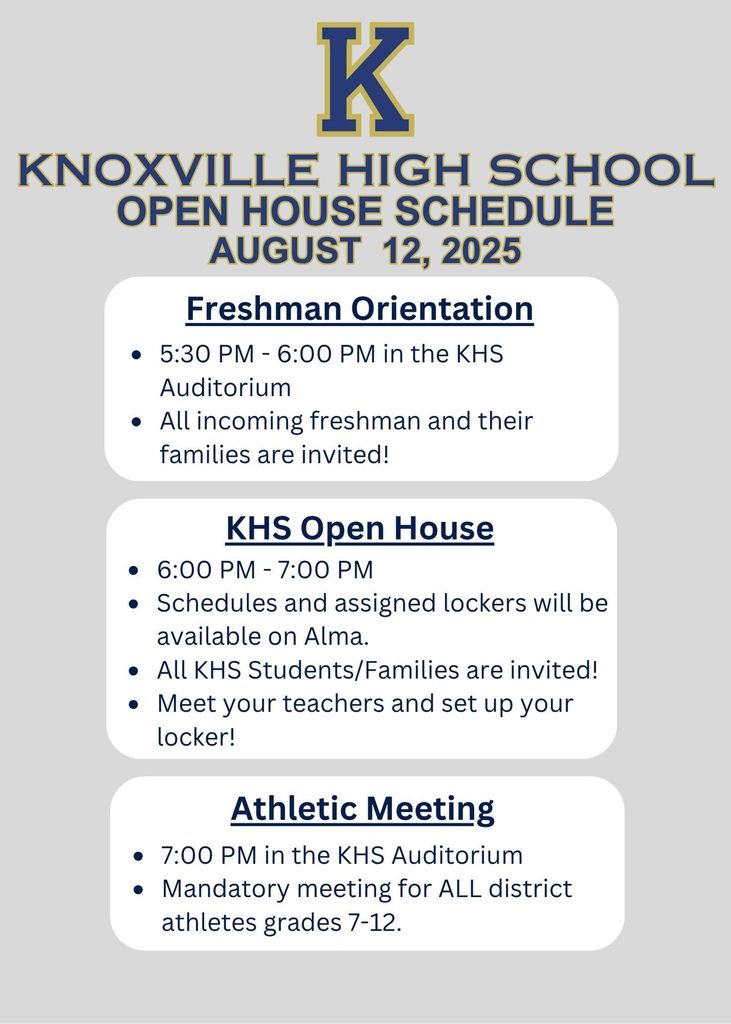 KHS Open House Tuesday, August 12 from 6 - 7 PM . Freshman orientation 5:30 - 6 PM. Athletic meeting 7 PM in the auditorium