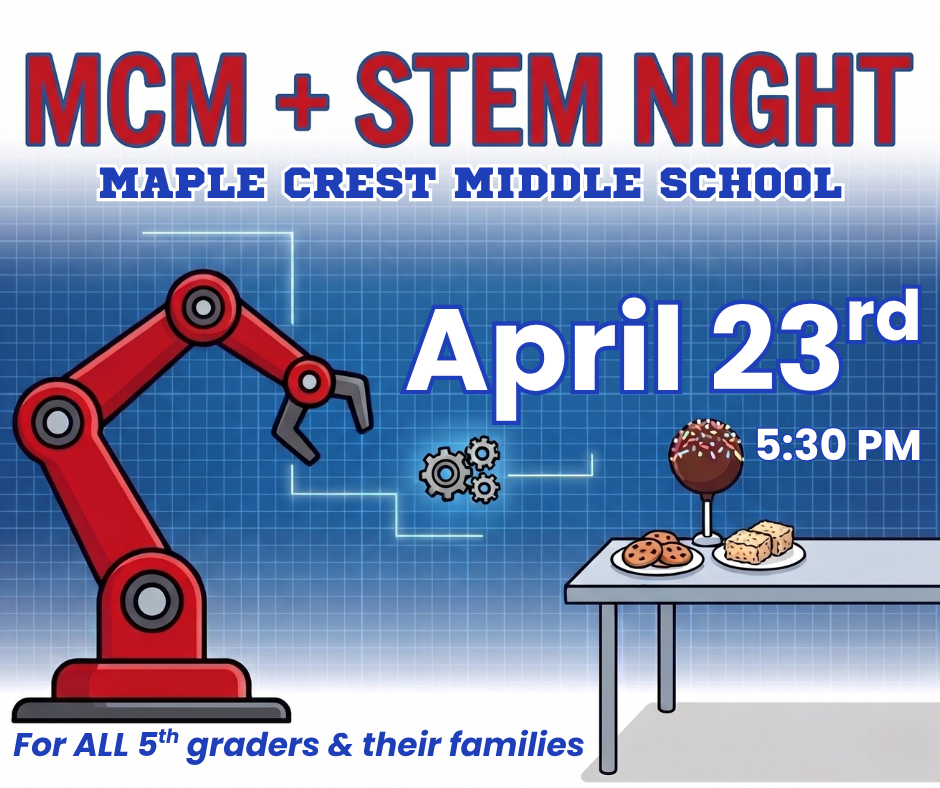robot arm and snacks, text: MCM + STEM Night Maple Crest Middle School for 5th graders and families April 23 5:30 p.m.