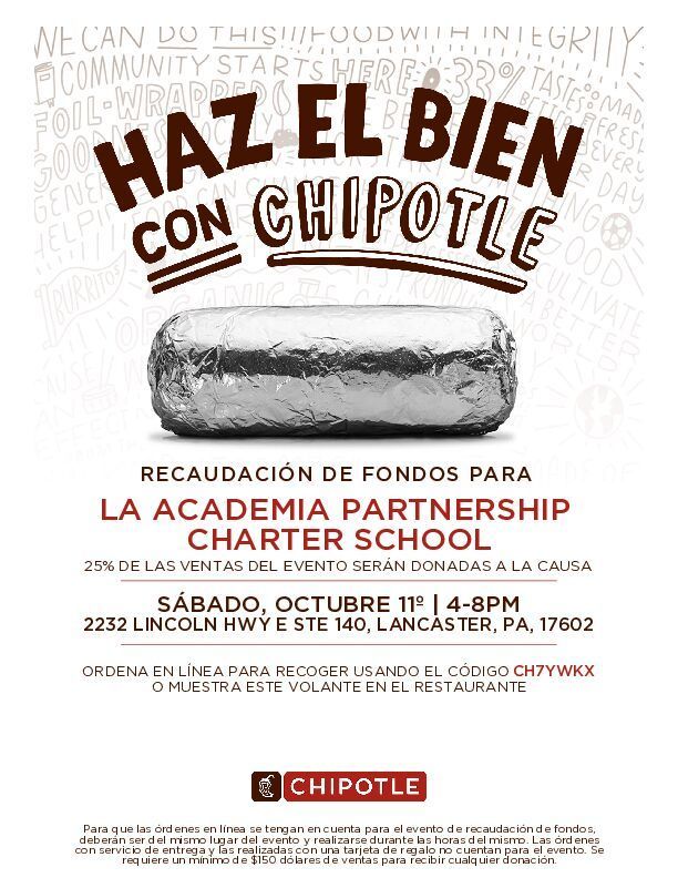 🌯✨ Do Good with Chipotle! ✨🌯  Join us for a Chipotle Fundraiser supporting La Academia Partnership Charter School! 📅 Saturday, October 11th 🕓 4–8 PM 📍 2232 Lincoln Hwy E Ste 140, Lancaster, PA 17602  👉 25% of event sales will be donated to our school!  Order online for pickup using code CH7YWKX OR show this flyer in the restaurant.  Every burrito counts toward supporting our students and programs—thank you for helping us make a difference! ❤️📚  #DoGoodWithChipotle #LAPCS #Fundraiser #Community