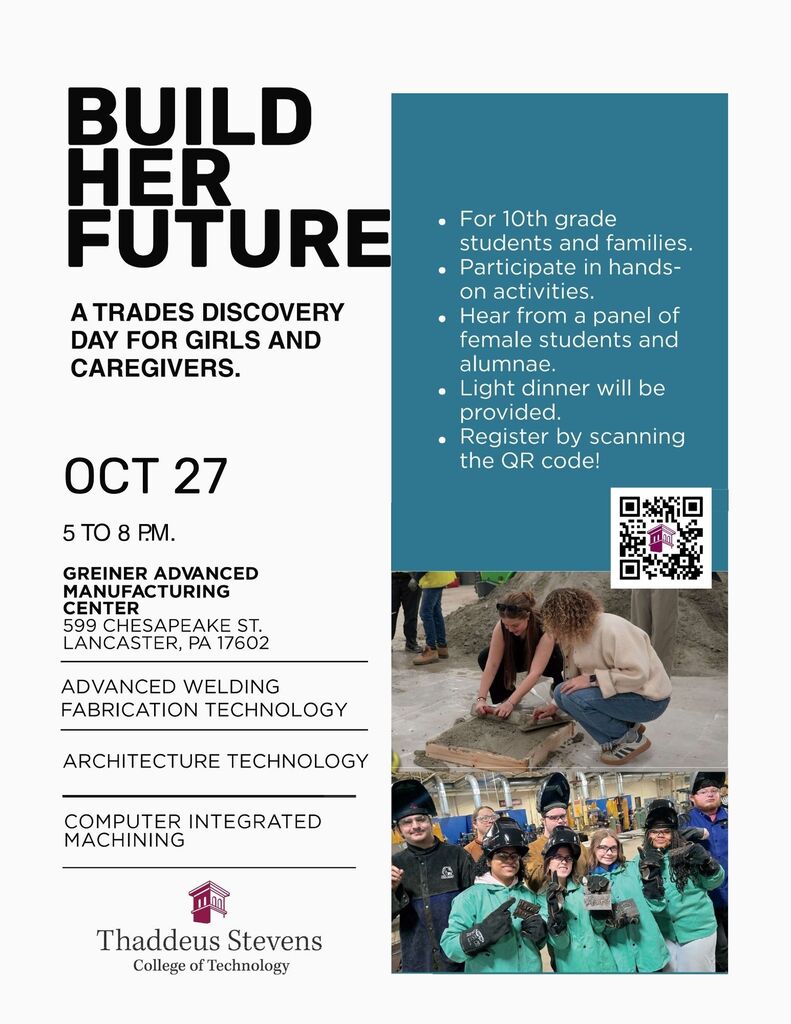 LAPCS 10th grade girls and their families are invited to Build Her Future: A Trades Discovery Day for Girls & Caregivers!  Join us for an evening of hands-on activities, career exploration, and inspiration as students hear from a panel of female students and alumnae of Thaddeus Stevens who are making their mark in the trades.  October 27 5–8 PM Greiner Advanced Manufacturing Center 599 Chesapeake St., Lancaster, PA 17602  Students will have the opportunity to explore: Advanced Welding & Fabrication Technology Architecture Technology  Computer Integrated Machining  - Light dinner will be provided.  10th grade students and families — don’t miss this opportunity to BUILD HER FUTURE! Register by scanning the QR code on the flyer or use the link below: https://stevenscollege.elluciancrmrecruit.com/Apply/Events/EventDetails?eventId=5b2aa2c0-67b0-f111-8aea-0e238d3d2e27  #LAPCS #BuildHerFuture #CareerExploration #WomenInTrades #FutureReady 