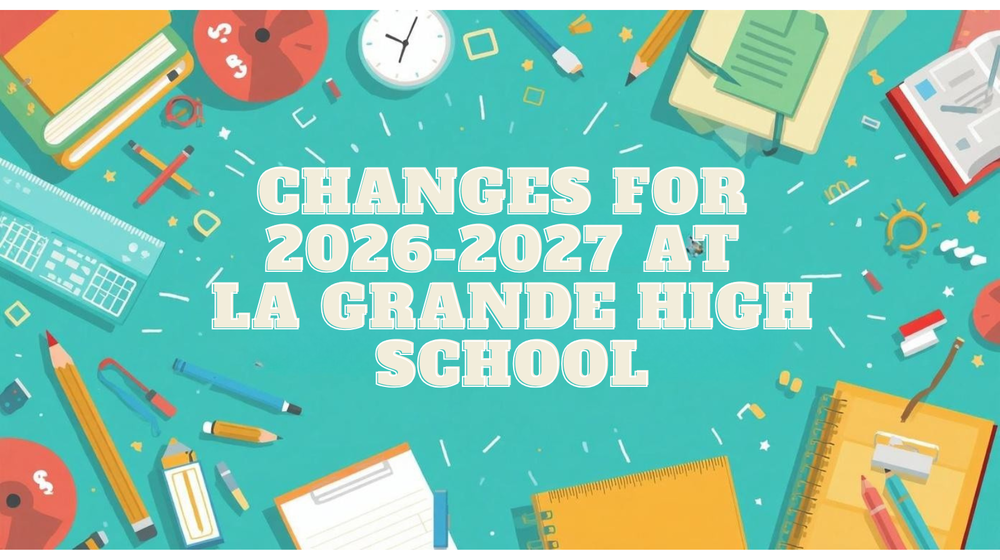 cartoon image of school supplies and text changes for 2026-2027 at La Grande High School