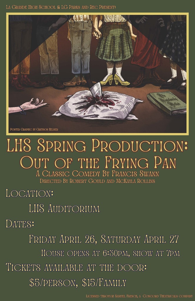 image of 6 people standing near a hand on the floor, a pillow with a bloody knife and a book with the text: Come see the LHS Spring Production of Out of the Frying Pan on Friday, April 26th and Saturday, April 27th at the LHS Auditorium. House opens at 6:30 PM and show starts at 7 PM. Tickets are available at the door- $5 per person or $15 for a family.