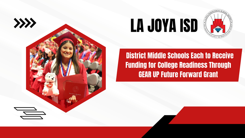 All eight La Joya ISD Middle Schools Will Receive the GEAR UP Future Forward Grant