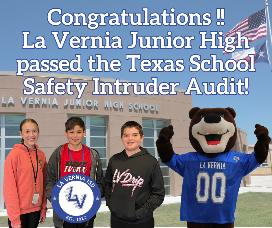 Congratulations !! La Vernia Junior High passed the Texas School Safety Intruder Audit!