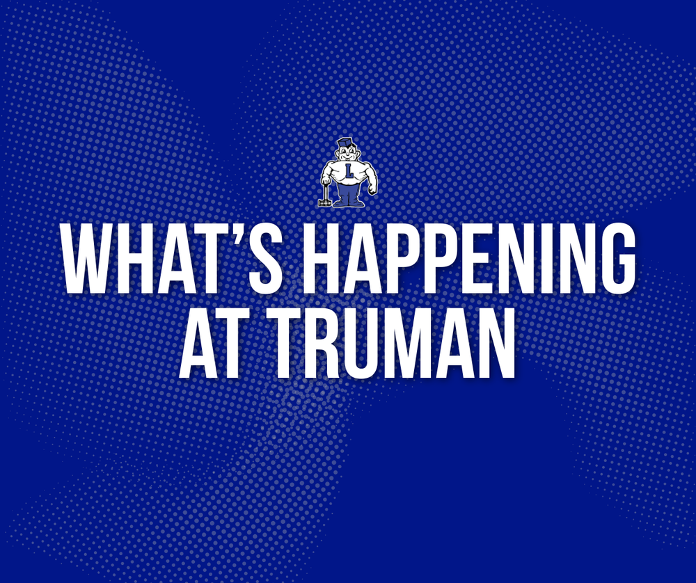 What’s Happening at Truman
