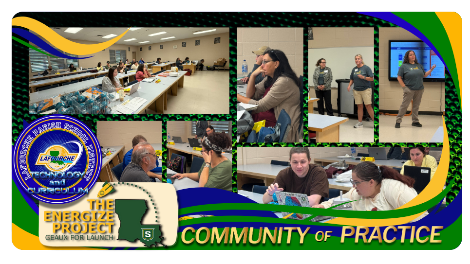 A large banner with adults sitting at tables, looking at computers, and listening to presenters. There is a logo that says Lafourche Parish School District Technology and Curriculum and another logo that says The Energize Project Go for Launch. One final title says community of practice.