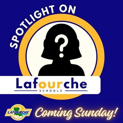Spotlight on Lafourche Schools. Coming Sunday!