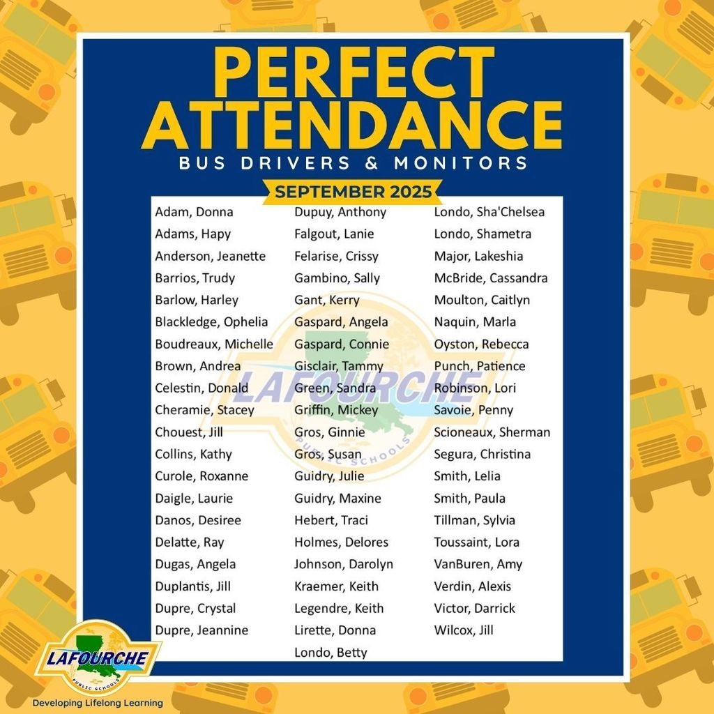A list of the 61 Lafourche Parish school bus drivers and monitors who earned perfect attendance for the month of September.