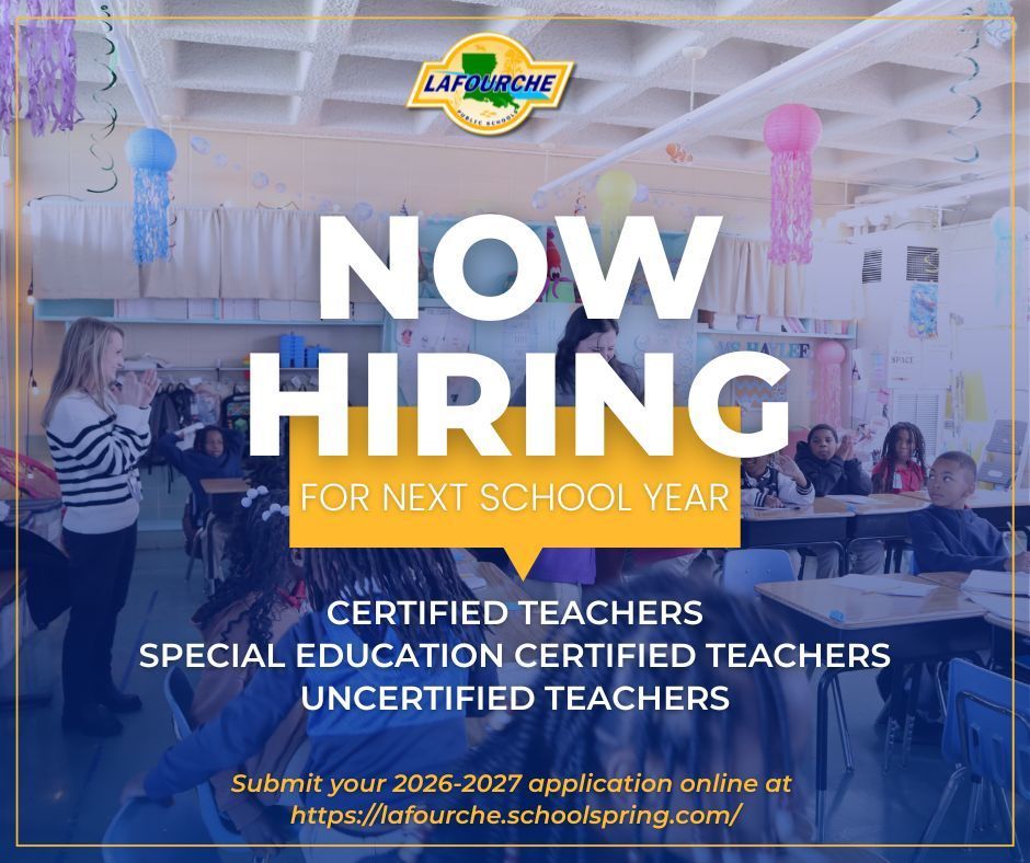 A recruitment graphic from Lafourche Parish Public Schools announcing that they are now hiring teachers for the next school year. It lists openings for certified, special education certified, and uncertified teachers for the 2026-2027 session.