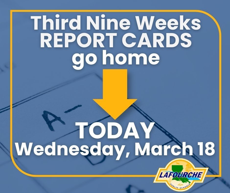 An announcement graphic from Lafourche Parish Public Schools stating that Third Nine Weeks Report Cards go home today, Wednesday, March 18.