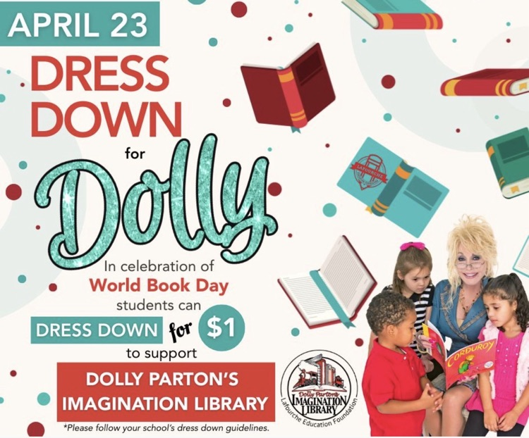 Dress down for Dolly on April 23. In honor of World Book Day, students can dress down for $1 to support Dolly Parton’s Imagination Library