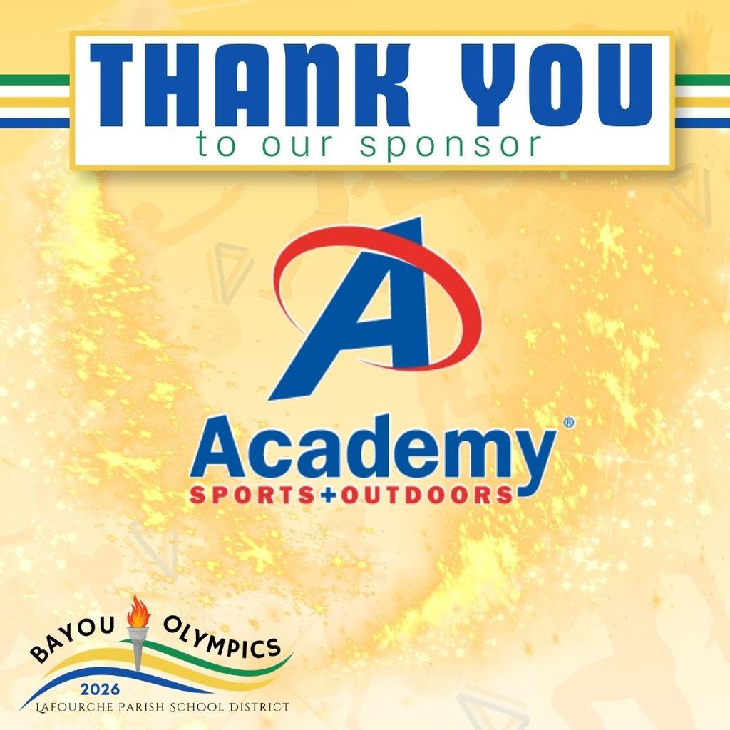 A promotional graphic for the Bayou Olympics 2026. At the top, a blue banner reads "THANK YOU to our sponsor." The center of the image features the logo for "Academy Sports + Outdoors," which includes a stylized blue letter 'A' with a red swoosh above the text. The bottom left corner shows the "Bayou Olympics 2026" logo, featuring an Olympic torch with a flame above wavy blue, yellow, and green lines, and the text "Lafourche Parish School District." The background is a bright, shimmering yellow with faint silhouettes of athletic figures and triangles.