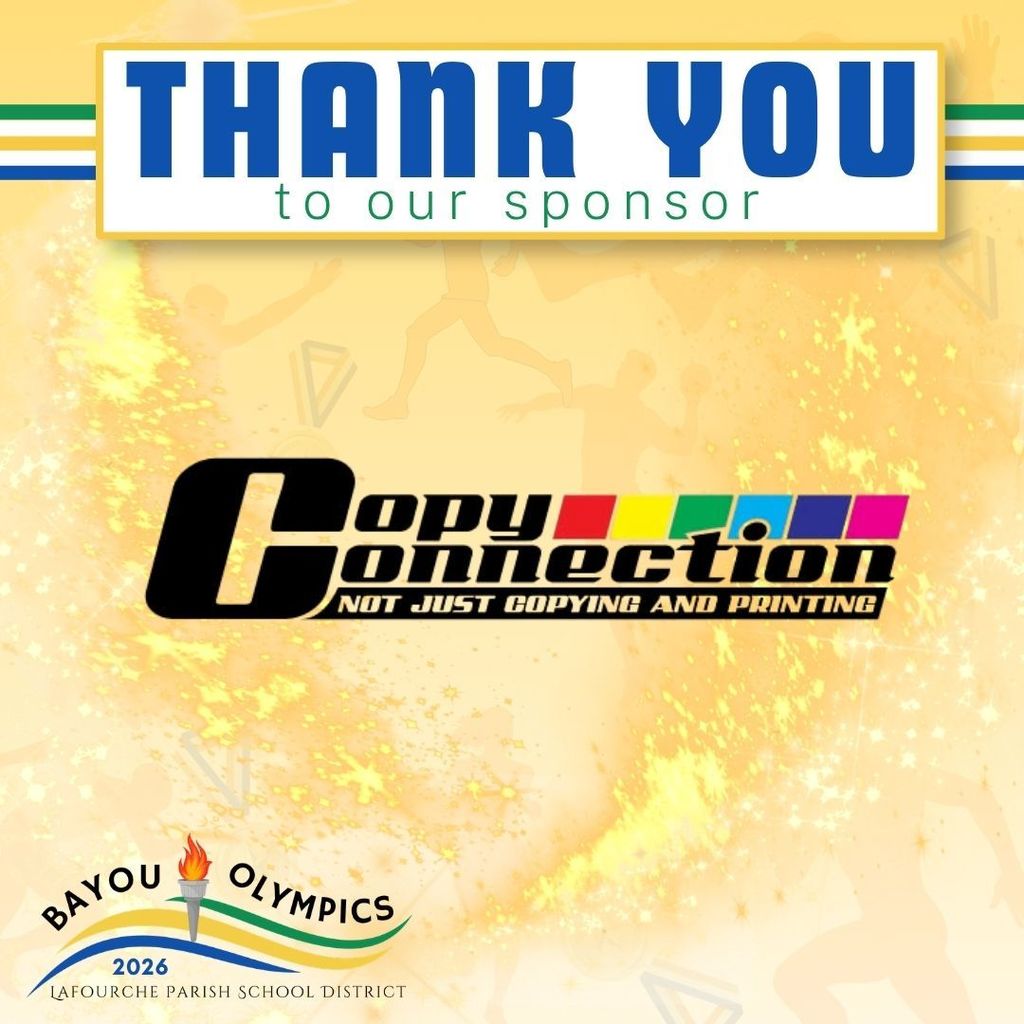 A promotional graphic for the Bayou Olympics 2026. At the top, a blue banner reads "THANK YOU to our sponsor." The center of the image features the logo for "Copy Connection," with a large bold 'C' followed by the text "opy Connection" in black. The letters "o", "n", and "e" in "Connection" are accented with square color blocks: red, yellow, green, and blue. Below the name is the tagline, "NOT JUST COPYING AND PRINTING." The bottom left corner shows the "Bayou Olympics 2026" logo, featuring an Olympic torch with a flame above wavy blue, yellow, and green lines, and the text "Lafourche Parish School District." The background is a bright, shimmering yellow with faint silhouettes of athletic figures.