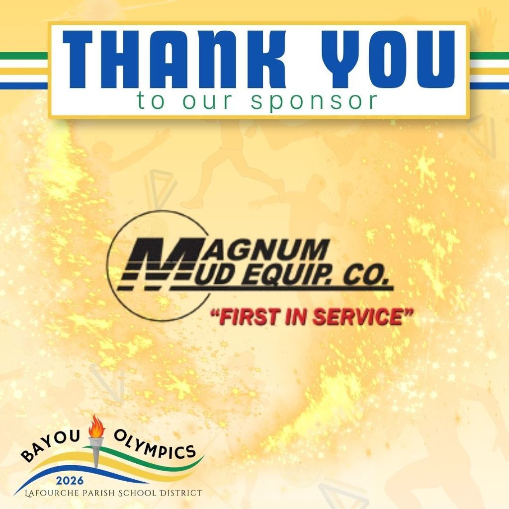 A promotional thank-you graphic for the Bayou Olympics 2026. At the top, a blue horizontal bar displays the text "THANK YOU" with "to our sponsor" directly below it in green. The center features the "Magnum Mud Equip. Co." logo, with a large, stylized bold 'M' on the left and the company name to its right, followed by the red tagline "FIRST IN SERVICE." The bottom left corner includes the "Bayou Olympics 2026" logo, featuring an Olympic torch with a flame over blue, green, and yellow curved lines and the text "LAFOURCHE PARISH SCHOOL DISTRICT." The entire graphic has a shimmering yellow background with faint athletic silhouettes and sparkles.