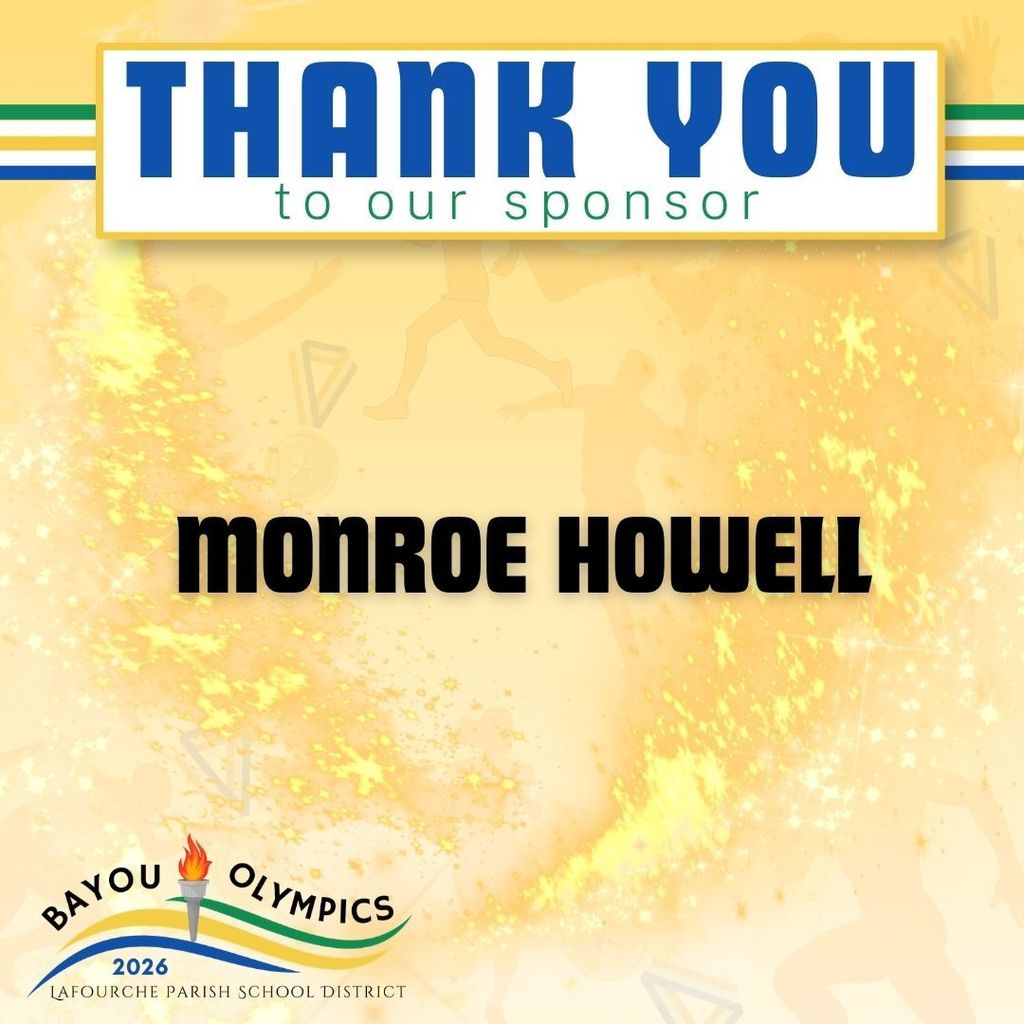 A promotional thank-you graphic for the Bayou Olympics 2026. At the top, a blue horizontal bar displays the text "THANK YOU" with "to our sponsor" directly below it in green. The center features a block of bold black text recognizing the sponsor: "MONROE HOWELL." The bottom left corner includes the "Bayou Olympics 2026" logo, featuring an Olympic torch with a flame over blue, green, and yellow curved lines and the text "LAFOURCHE PARISH SCHOOL DISTRICT." The entire graphic has a shimmering yellow background with faint athletic silhouettes and sparkles.