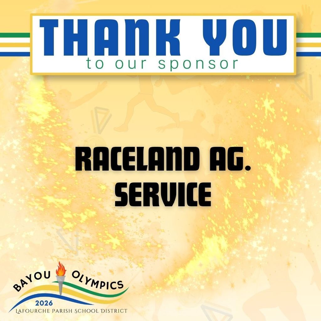 A promotional thank-you graphic for the Bayou Olympics 2026. At the top, a blue horizontal bar displays the text "THANK YOU" with "to our sponsor" directly below it in green. The center features a block of bold black text recognizing the sponsor: "RACELAND AG. SERVICE." The bottom left corner includes the "Bayou Olympics 2026" logo, featuring an Olympic torch with a flame over blue, green, and yellow curved lines and the text "LAFOURCHE PARISH SCHOOL DISTRICT." The entire graphic has a shimmering yellow background with faint athletic silhouettes and sparkles.