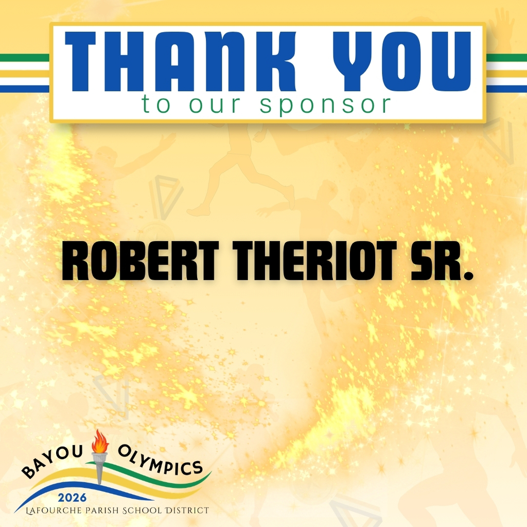 promotional thank-you graphic for the Bayou Olympics 2026. At the top, a blue horizontal bar displays the text "THANK YOU" with "to our sponsor" directly below it in green. The center features a block of bold black text recognizing the sponsor: "ROBERT THERIOT SR." The bottom left corner includes the "Bayou Olympics 2026" logo, featuring an Olympic torch with a flame over blue, green, and yellow curved lines and the text "LAFOURCHE PARISH SCHOOL DISTRICT." The entire graphic has a shimmering yellow background with faint athletic silhouettes and sparkles.