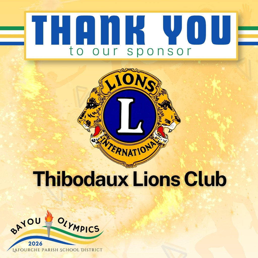 A celebratory graphic on a sparkling yellow and gold background with faint athlete silhouettes, thanking a sponsor for the 2026 Bayou Olympics.  Top: A white banner with blue and green borders displays the text "THANK YOU to our sponsor" in blue and green.  Center: The Lions Club International logo, which features a gold circle with a large white "L" on a blue background, flanked by two profile views of lion faces. Below the logo, the text "Thibodaux Lions Club" is written in bold black font.  Bottom Left: The event logo for the "Bayou Olympics 2026" by the Lafourche Parish School District, featuring a torch with a flame and curved blue, green, and yellow lines.