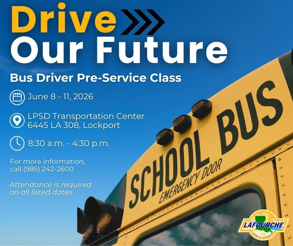 Promotional graphic for the Lafourche Parish School District announcing a "Bus Driver Pre-Service Class." The headline reads "Drive Our Future" in large yellow and white text against a blue sky background. The class is scheduled for June 8 through June 11, 2026, from 8:30 a.m. to 4:30 p.m. daily. The training will be held at the LPSD Transportation Center located at 6445 LA 308, Lockport. The text notes that attendance is required on all listed dates and directs interested individuals to call (985) 242-2600 for more information. The right side of the graphic shows a close-up of a yellow school bus emergency door, and the Lafourche Parish Public Schools logo is in the bottom right corner.