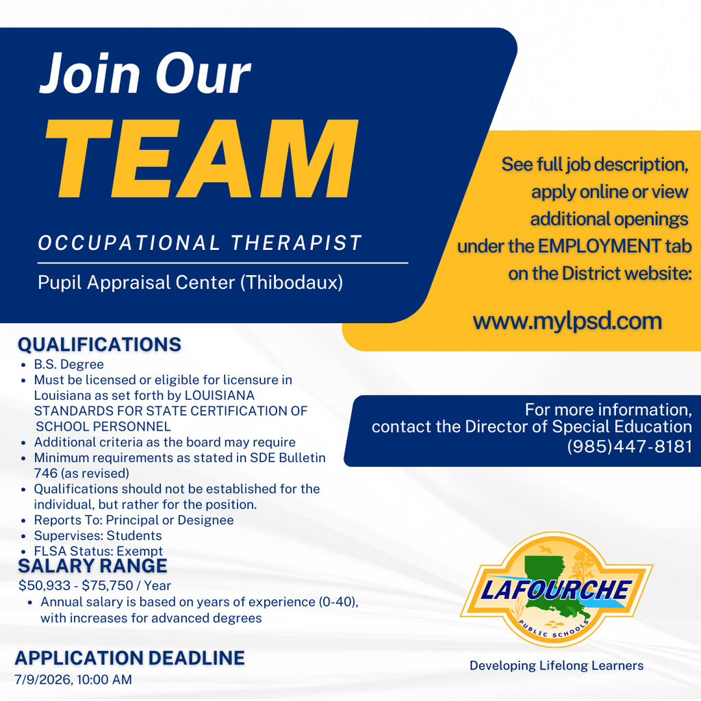ob posting flyer from Lafourche Public Schools for an Occupational Therapist position at the Pupil Appraisal Center in Thibodaux. The flyer lists the qualifications, including a B.S. degree and Louisiana licensure eligibility, alongside a salary range of $50,933 to $75,750 per year based on experience. The application deadline is July 9, 2026, at 10:00 AM. It directs applicants to apply online at www.mylpsd.com or contact the Director of Special Education at (985) 447-8181 for more information.