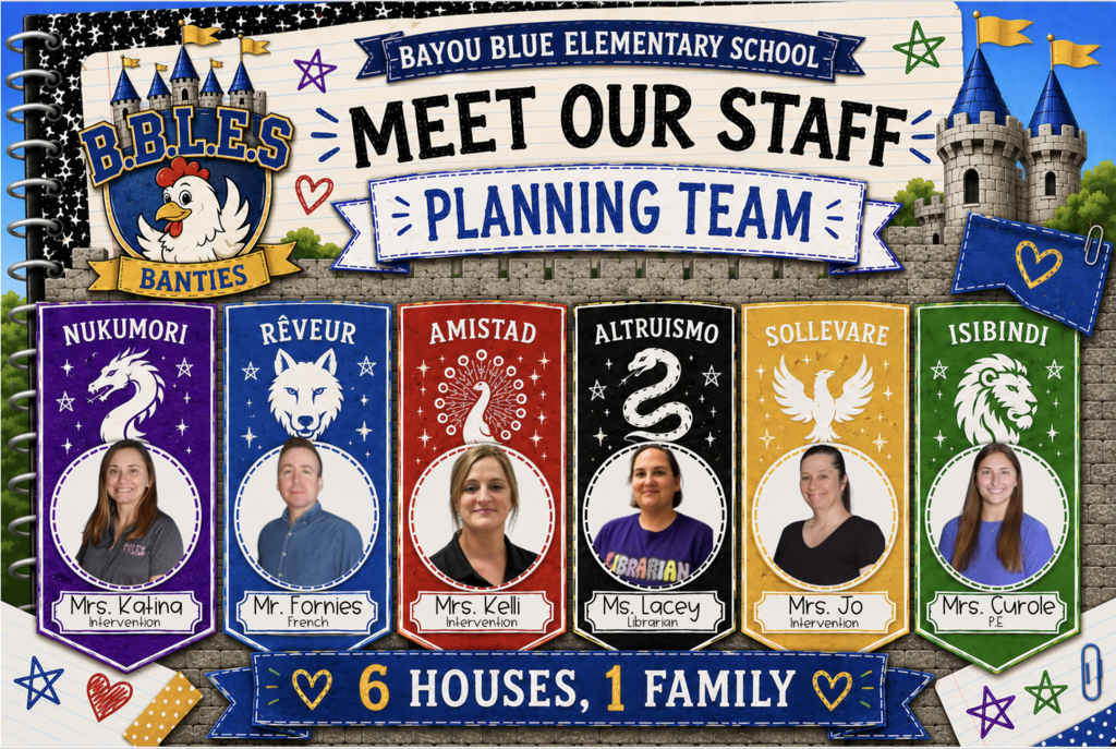 Graphic for Bayou Blue Elementary School's "Meet Our Staff" series featuring the Planning Team. The design uses a notebook and castle theme with the B.B.L.E.S. Banties crest on the left and the title "Meet Our Staff – Planning Team" displayed across the top. Castle walls and towers appear in the background, along with colorful doodles of stars, hearts, and school-themed decorations. Six vertical banners represent the school's houses: Nukumori (purple dragon), Rêveur (blue wolf), Amistad (red peacock), Altruismo (black serpent), Sollevare (gold phoenix), and Isibindi (green lion). Each banner includes a staff photo and role:  Mrs. Katina – Intervention Mr. Fornies – French Mrs. Kelli – Intervention Ms. Lacey – Librarian Mrs. Jo – Intervention Mrs. Curole – P.E.  A blue banner along the bottom reads "6 Houses, 1 Family." The graphic is primarily blue, gold, purple, red, black, and green, reflecting the six-house theme and Bayou Blue Elementary School branding.