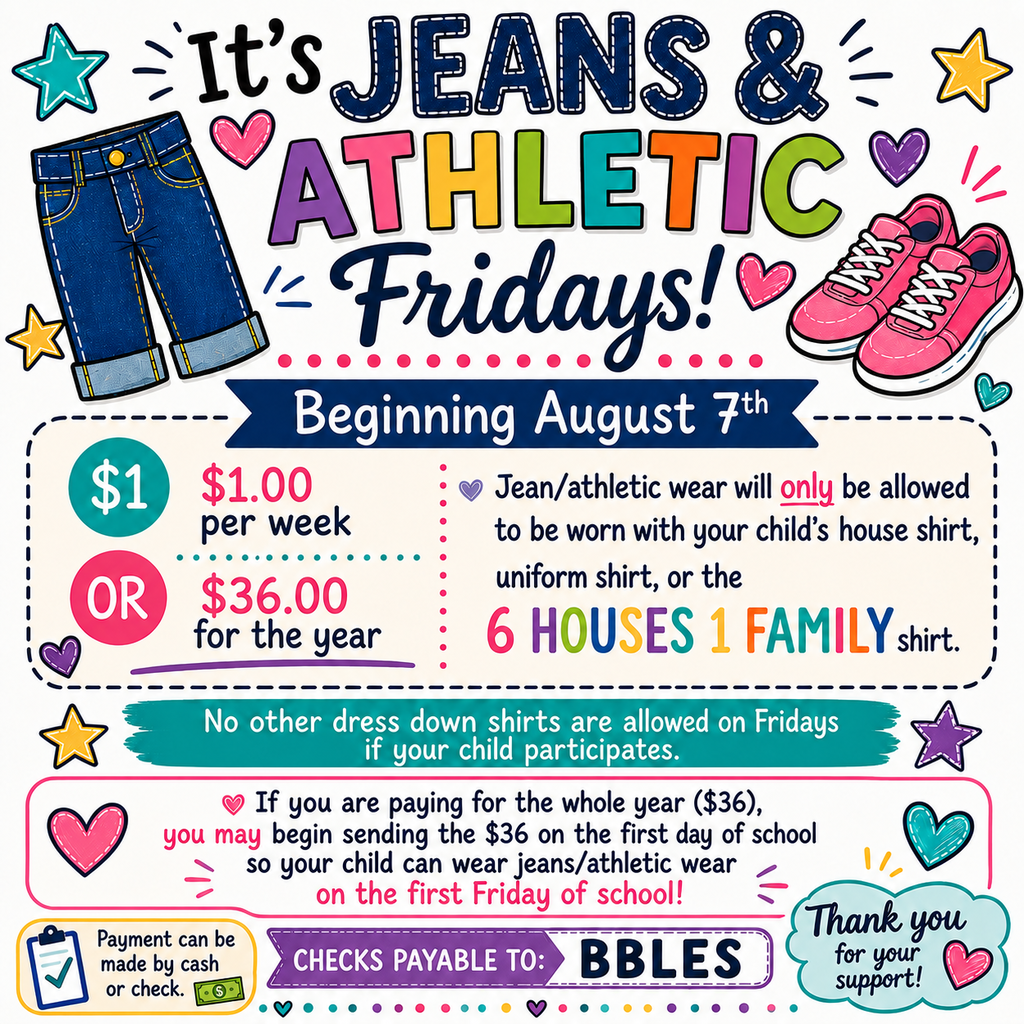 A colorful graphic announcing "It's Jeans & Athletic Fridays! Beginning August 7th." On the left, illustrations show blue cuffed jeans and pink sneakers. Pricing options show $1.00 per week OR $36.00 for the year. Guidelines state that jean/athletic wear must ONLY be worn with a house shirt, uniform shirt, or the "6 HOUSES 1 FAMILY" shirt, with no other dress-down shirts allowed. Additional text notes that annual payments ($36) can be sent on the first day of school so students can participate on the first Friday. Payment options are cash or check (payable to BBLES).