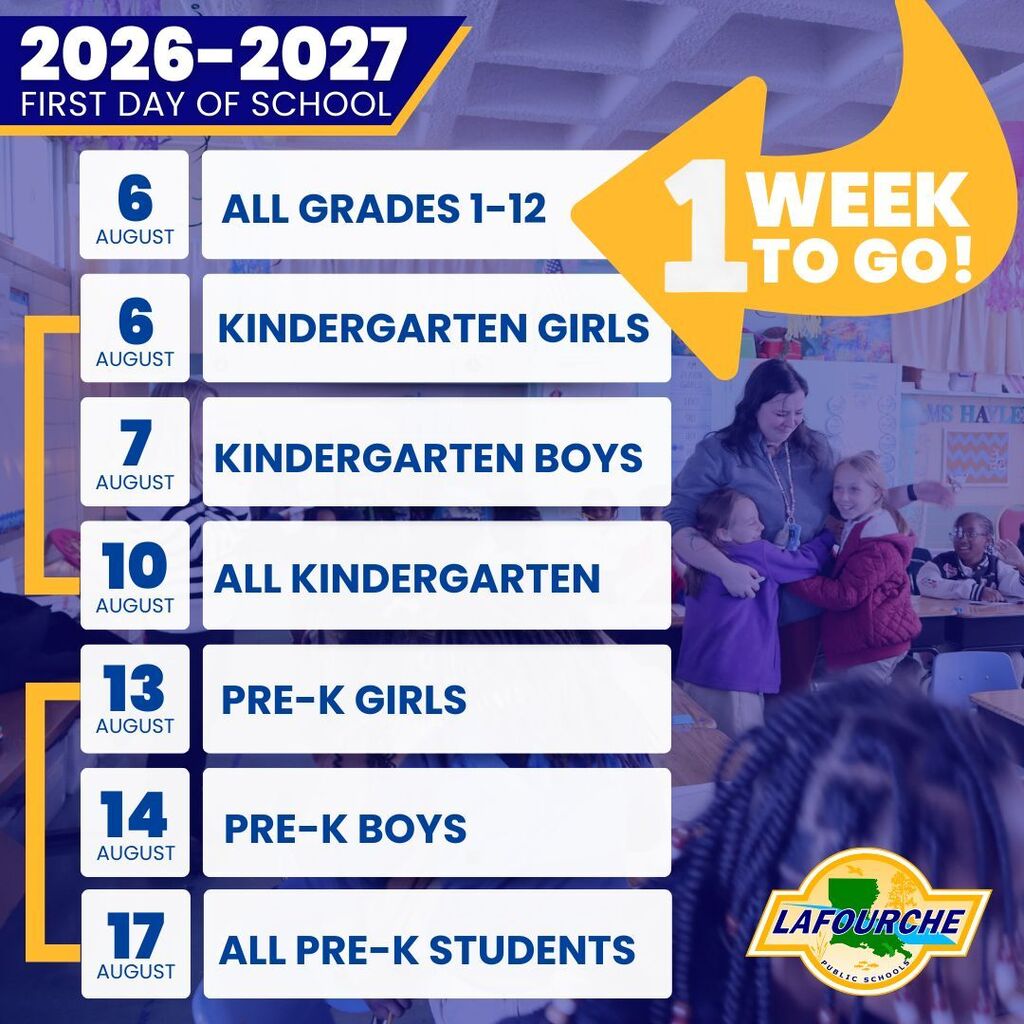 Graphic titled 2026–2027 First Day of School with a large yellow arrow in the top right reading "1 WEEK TO GO!" over a background image of a teacher hugging students in a classroom. The lower right corner features the Lafourche Parish Public Schools logo. Schedule of Start Dates: August 6: All Grades 1–12 August 6: Kindergarten Girls August 7: Kindergarten Boys August 10: All Kindergarten August 13: Pre-K Girls August 14: Pre-K Boys August 17: All Pre-K Students