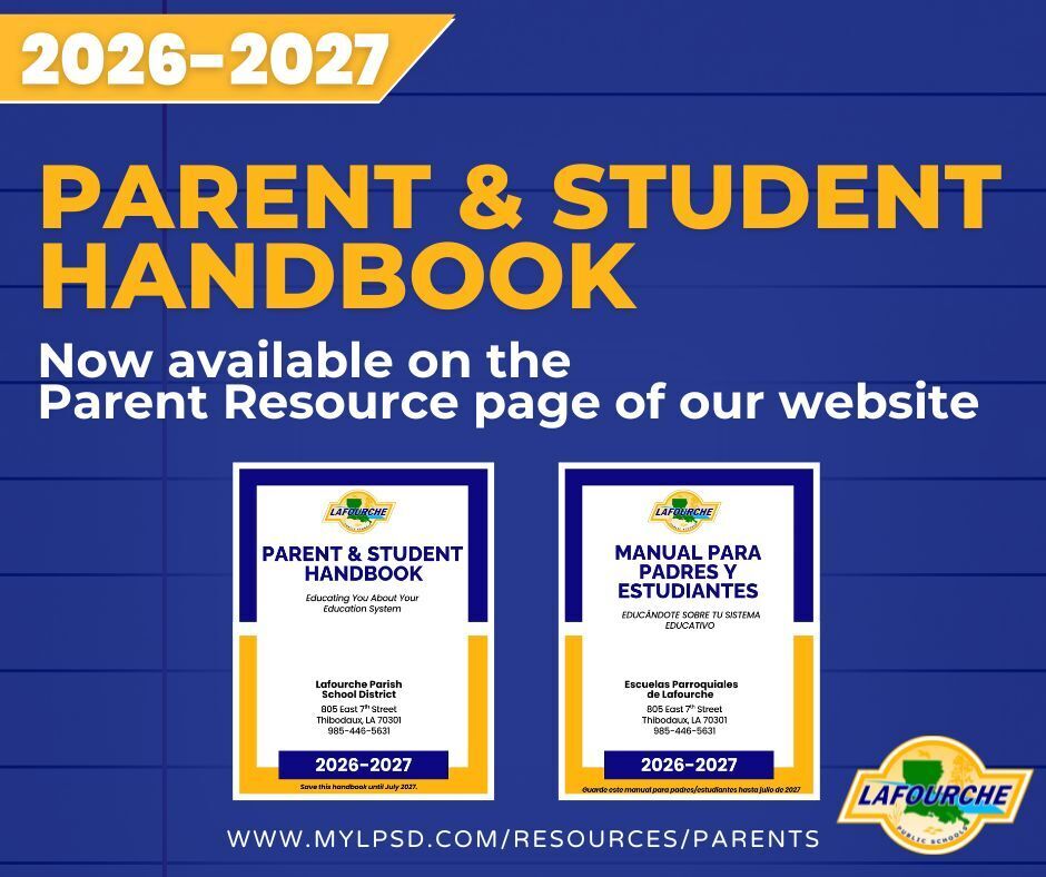 Header Badge: 2026–2027 Main Heading: PARENT & STUDENT HANDBOOK Subheading: Now available on the Parent Resource page of our website Handbook Covers Displayed: English Version: "Parent & Student Handbook - Educating You About Your Education System" (Lafourche Parish School District, 2026–2027) Spanish Version: "Manual Para Padres y Estudiantes - Educándote Sobre Tu Sistema Educativo" (Escuelas Parroquiales de Lafourche, 2026–2027) URL & Logo: Displays www.mylpsd.com/resources/parents across the bottom alongside the Lafourche Parish Public Schools logo.