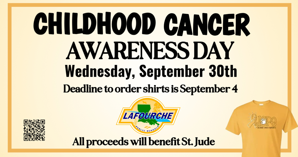 An event graphic for Childhood Cancer Awareness Day presented by Lafourche Parish Public Schools. Main Details: Title: Childhood Cancer Awareness Day Event Date: Wednesday, September 30th Shirt Order Deadline: September 4 Beneficiary: All proceeds will benefit St. Jude. Visual Elements: Logo: Lafourche Parish Public Schools logo located in the center. Bottom Left: A QR code to scan for ordering/information. Bottom Right: An image of a yellow t-shirt featuring a gold ribbon and the word "Hope" with a handprint inside the letter "o."