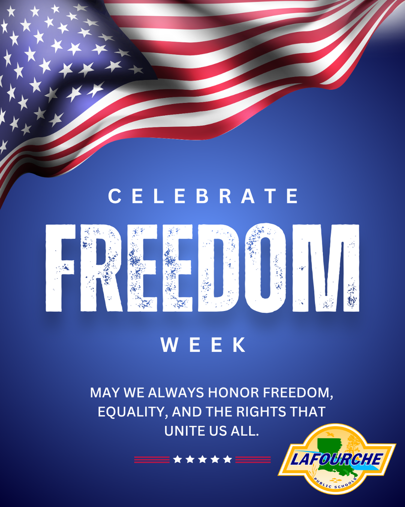 An American flag waves across the top of a blue background. The white and blue text reads, "Celebrate Freedom Week. May we always honor freedom, equality, and the rights that unite us all." At the bottom is the Lafourche Parish Public Schools logo.