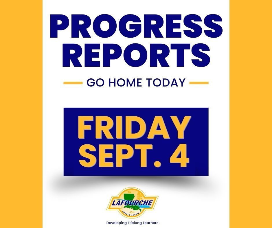 A graphic with a white center framed by yellow borders on the left and right, featuring bold dark blue text and the Lafourche Parish Public Schools logo centered at the bottom.  Text Content:  Main Heading: Progress Reports Go Home Today  Date Highlight: Friday Sept. 4 (displayed in bold yellow text inside a solid blue rectangular box)  Footer: Lafourche Public Schools - Developing Lifelong Learners