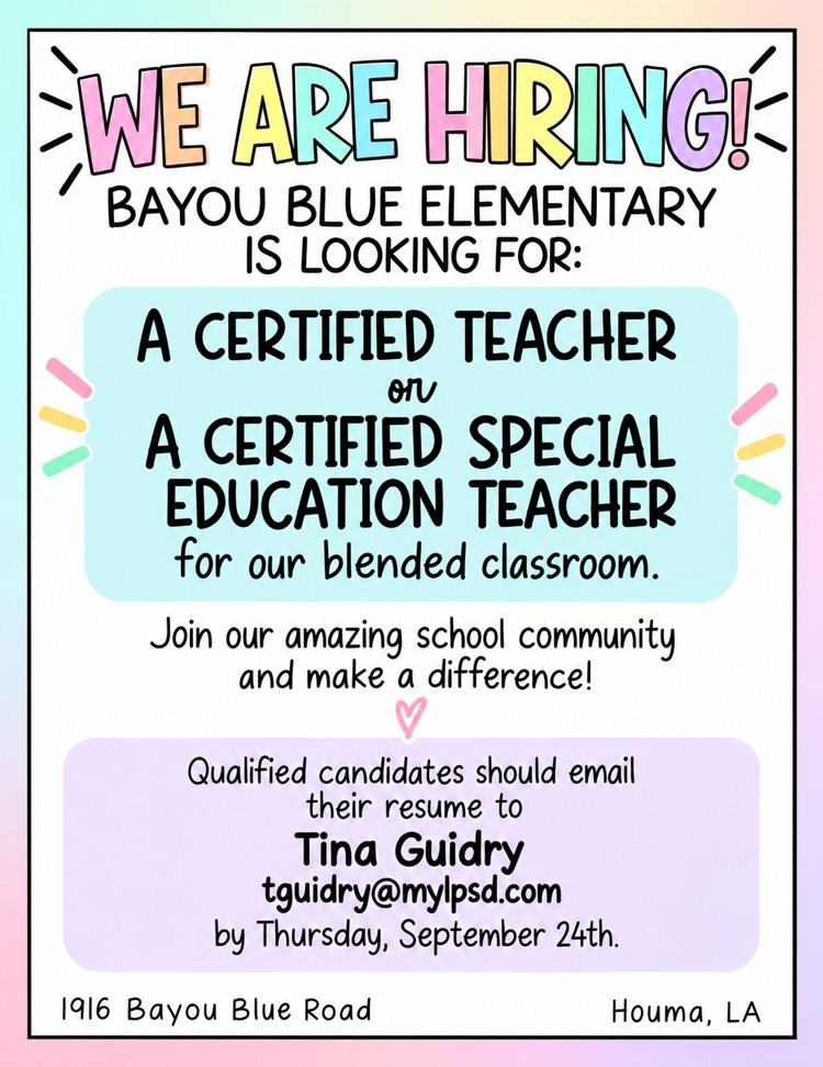 bayou blue elementary is hiring a certified teacher or special education teacher for a blended classroom. qualified candidates should email their resumes to tguidry@mylpsd.com by Thursday 9/24. the flyer features pastel colors and a white background.