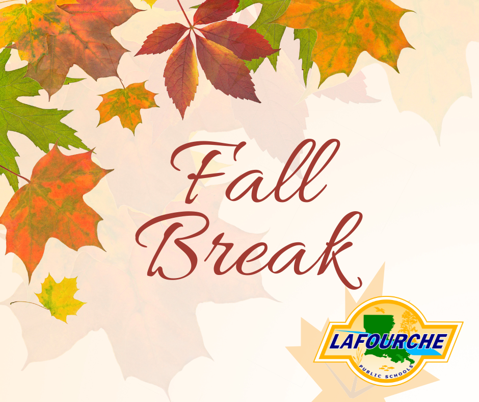 Graphic featuring the text "Fall Break" surrounded by autumn leaves, with the Lafourche Parish Public Schools logo in the bottom right corner.