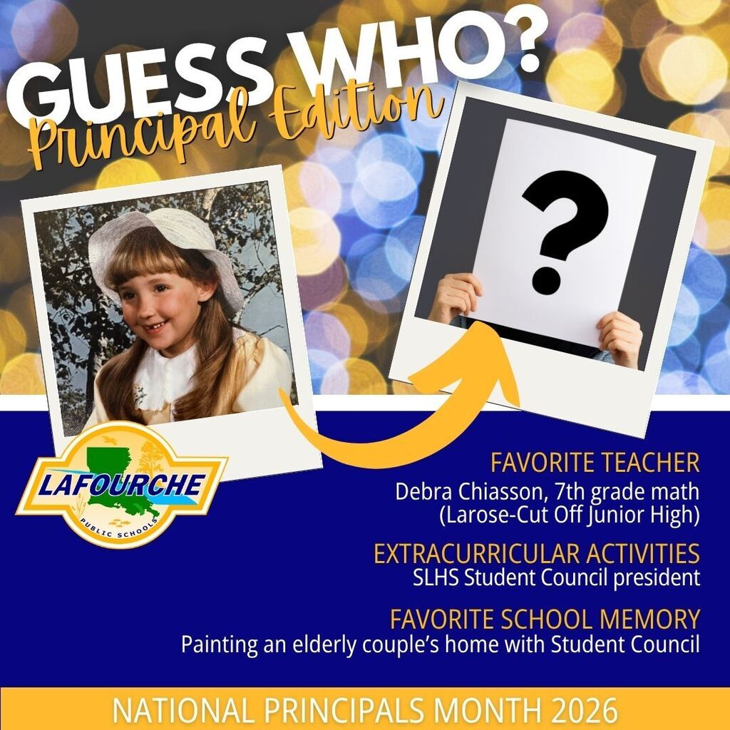 Poster for Guess Who Principal Edition. A photo of a young girl. Favorite teacher Debra Chiasson, 7th grade math. Extracurricular activities SLHS Student Council president. Favorite school memory Painting an elderly couple's home.