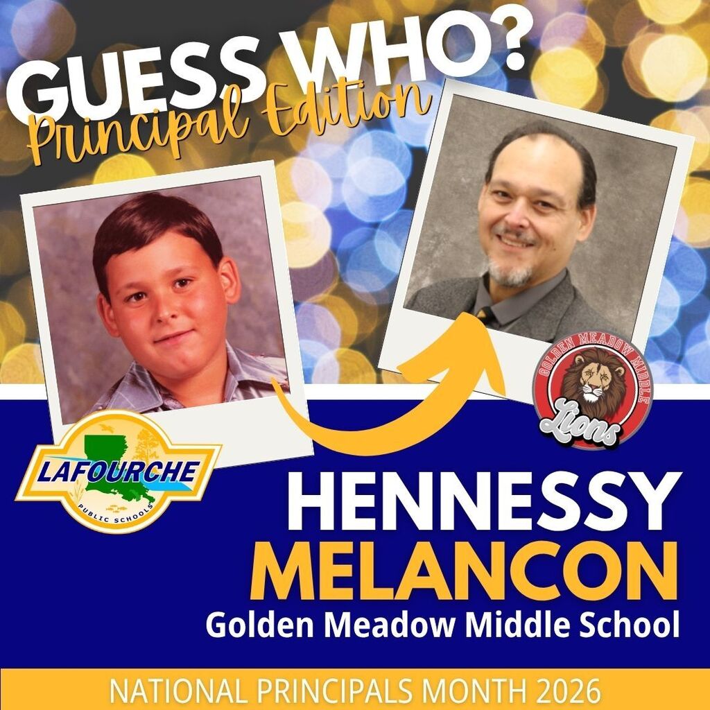 A poster showing two images of a man. One image is a young boy, the other an adult. Text reads "Guess Who? Principal Edition Hennessy Melançon Golden Meadow Middle School National Principals Month 2026".
