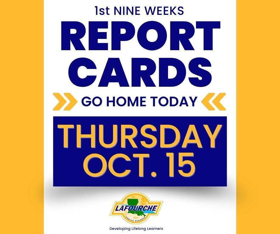 Graphic announcement with blue and yellow text on a white background with yellow borders. Text reads: "1st Nine Weeks REPORT CARDS GO HOME TODAY - THURSDAY OCT. 15". At the bottom is the Lafourche Parish Public Schools logo with the district motto "Developing Lifelong Learners."