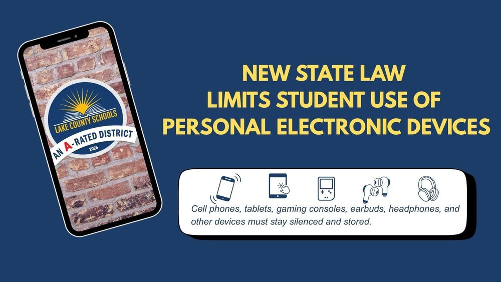 New State Law Limits Student Use of Personal Electronic Devices. Cell phones, tablets, gaming consoles, earbuds, headphones and other devices must stay silenced and stored.