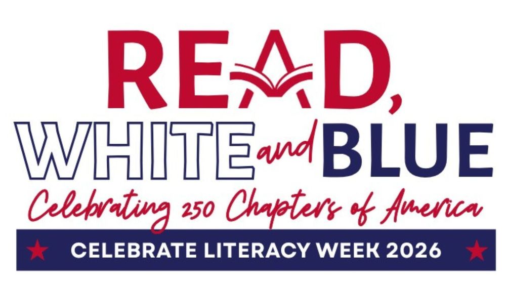 Read, White and Blue. Celebrating 250 Chapters of America. Celebrate Literacy Week 2026.
