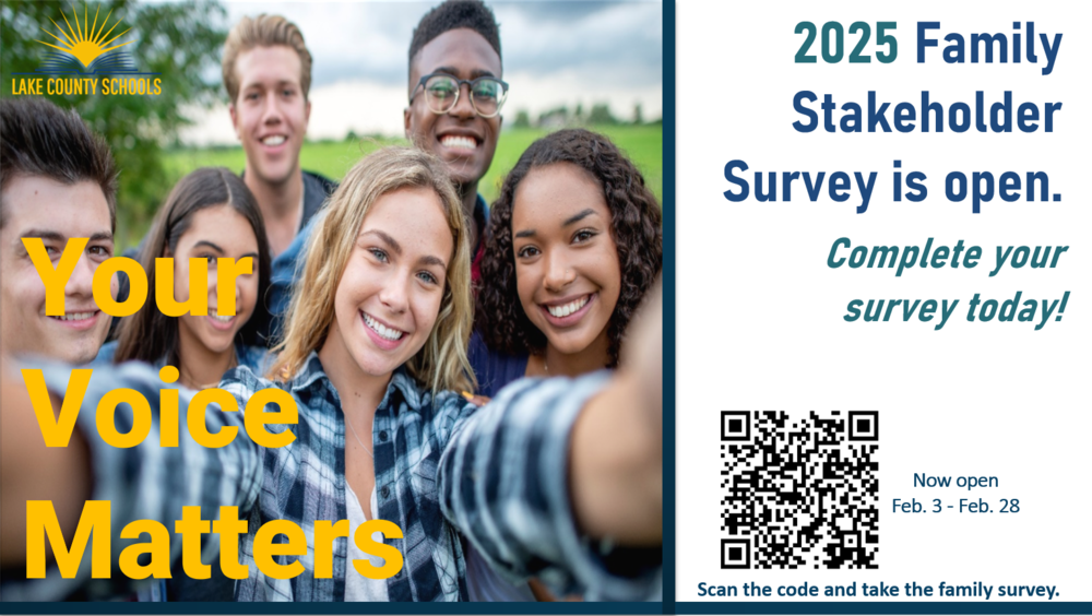 Lake County Schools. Your Voice Matters. 2025 Family Stakeholder Survey is open. Complete your survey today. Now open Feb. 3 through Feb. 28